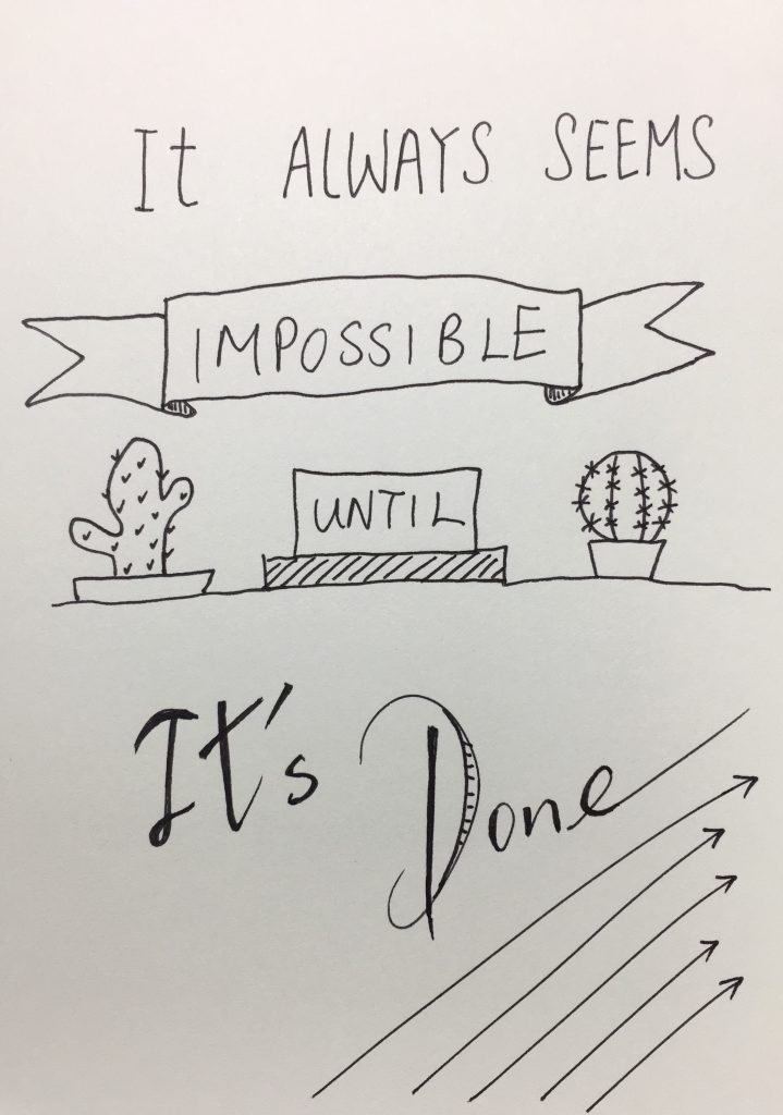 It Always Seems Impossible Until It's Done