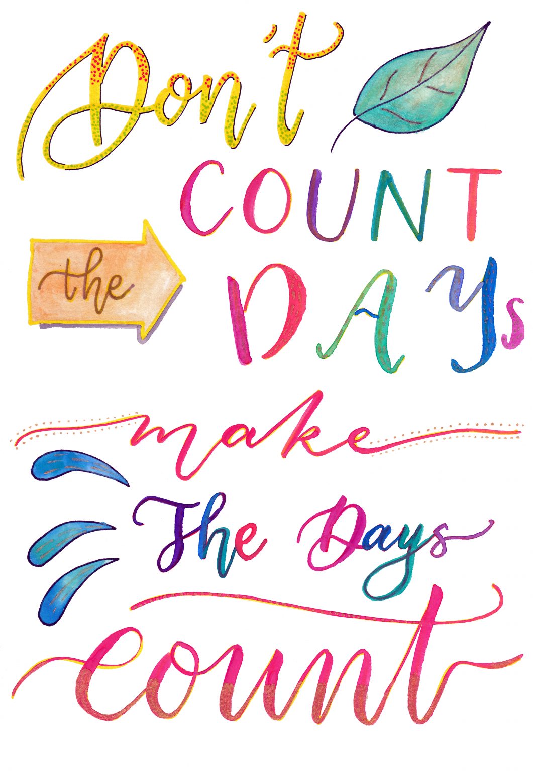 Don’t Count the Days. Make the Days Count. – Agape Design