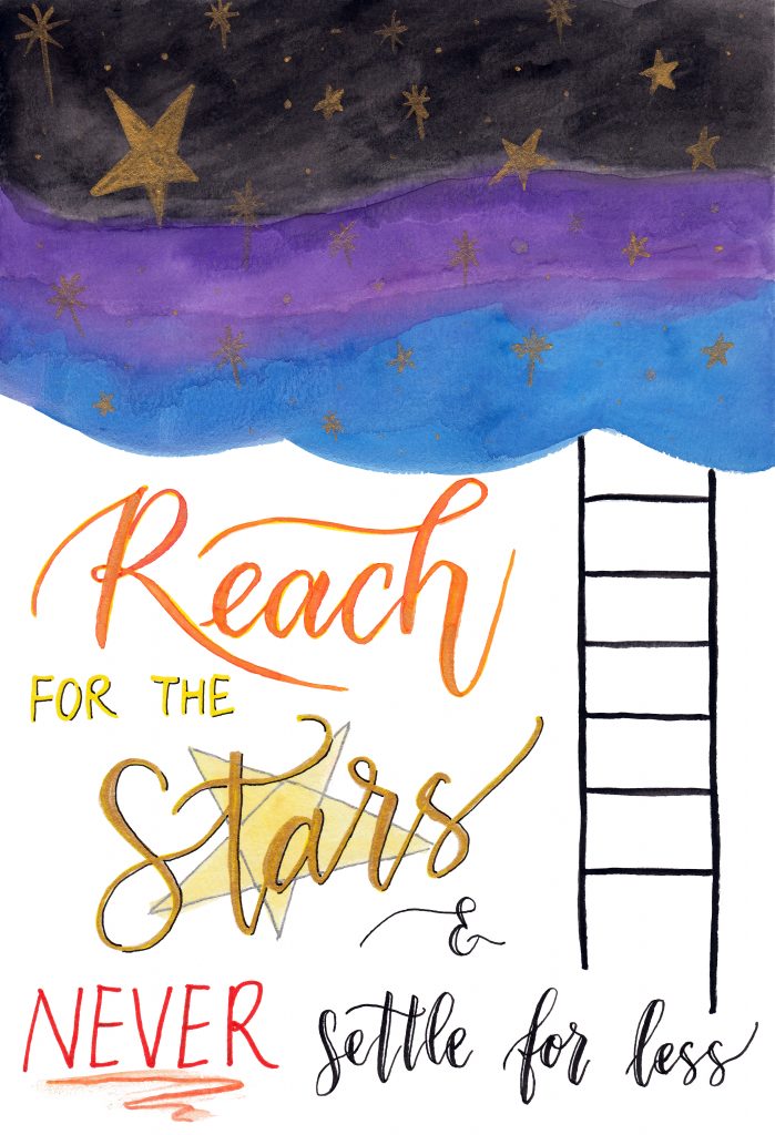 Reach for the Stars & Never Settle for Less